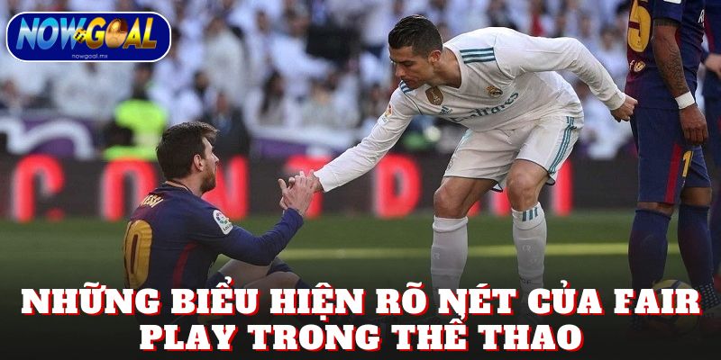 Những biểu hiện rõ nét của fair play trong thể thao