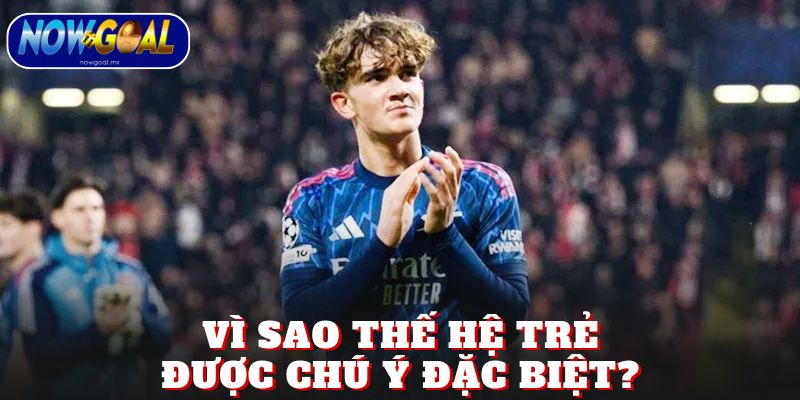 Vì sao thế hệ trẻ được chú ý đặc biệt?